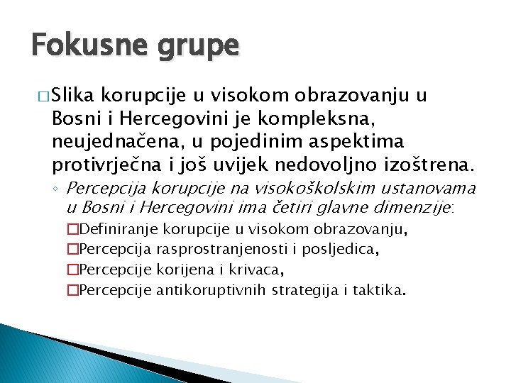 Fokusne grupe � Slika korupcije u visokom obrazovanju u Bosni i Hercegovini je kompleksna,