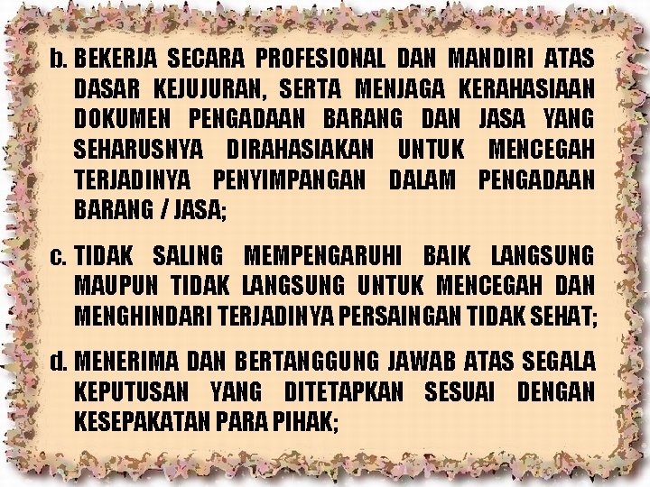 b. BEKERJA SECARA PROFESIONAL DAN MANDIRI ATAS DASAR KEJUJURAN, SERTA MENJAGA KERAHASIAAN DOKUMEN PENGADAAN