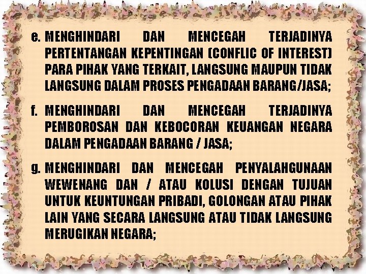e. MENGHINDARI DAN MENCEGAH TERJADINYA PERTENTANGAN KEPENTINGAN (CONFLIC OF INTEREST) PARA PIHAK YANG TERKAIT,