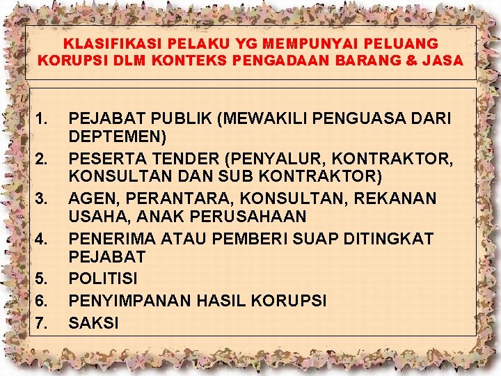 KLASIFIKASI PELAKU YG MEMPUNYAI PELUANG KORUPSI DLM KONTEKS PENGADAAN BARANG & JASA 1. 2.