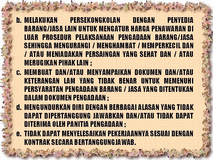 b. MELAKUKAN PERSEKONGKOLAN DENGAN PENYEDIA BARANG/JASA LAIN UNTUK MENGATUR HARGA PENAWARAN DI LUAR PROSEDUR