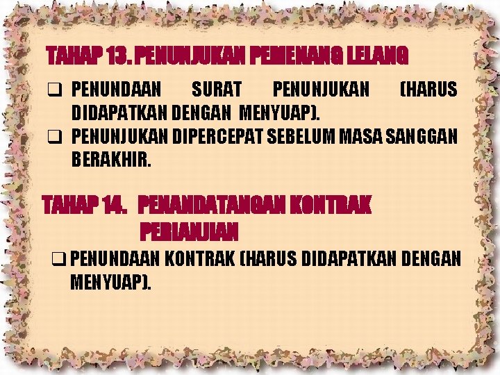 TAHAP 13. PENUNJUKAN PEMENANG LELANG q PENUNDAAN SURAT PENUNJUKAN (HARUS DIDAPATKAN DENGAN MENYUAP). q