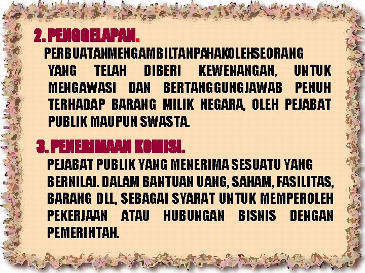 2. PENGGELAPAN. PERBUATANMENGAMBILTANPAHAKOLEHSEORANG YANG TELAH DIBERI KEWENANGAN, UNTUK MENGAWASI DAN BERTANGGUNGJAWAB PENUH TERHADAP BARANG