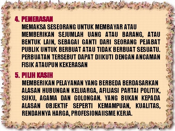 4. PEMERASAN MEMAKSA SESEORANG UNTUK MEMBAYAR ATAU MEMBERIKAN SEJUMLAH UANG ATAU BARANG, ATAU BENTUK