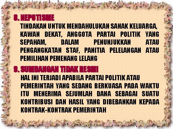 8. NEPOTISME TINDAKAN UNTUK MENDAHULUKAN SANAK KELUARGA, KAWAN DEKAT, ANGGOTA PARTAI POLITIK YANG SEPAHAM,