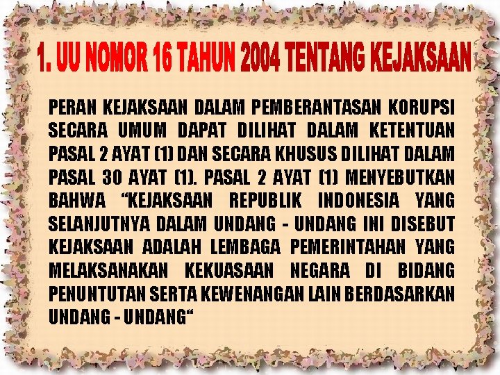 PERAN KEJAKSAAN DALAM PEMBERANTASAN KORUPSI SECARA UMUM DAPAT DILIHAT DALAM KETENTUAN PASAL 2 AYAT