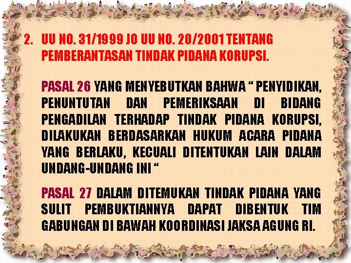 2. UU NO. 31/1999 JO UU NO. 20/2001 TENTANG PEMBERANTASAN TINDAK PIDANA KORUPSI. PASAL