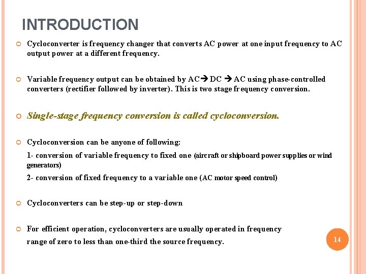 INTRODUCTION Cycloconverter is frequency changer that converts AC power at one input frequency to