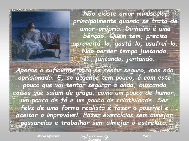 Não existe amor minúsculo, principalmente quando se trata de amor-próprio. Dinheiro é uma bênção.