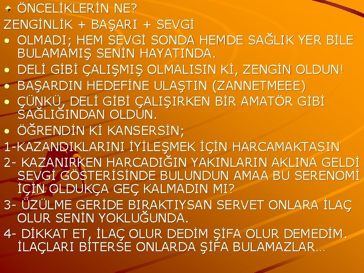 ÖNCELİKLERİN NE? ZENGİNLİK + BAŞARI + SEVGİ • OLMADI; HEM SEVGİ SONDA HEMDE SAĞLIK