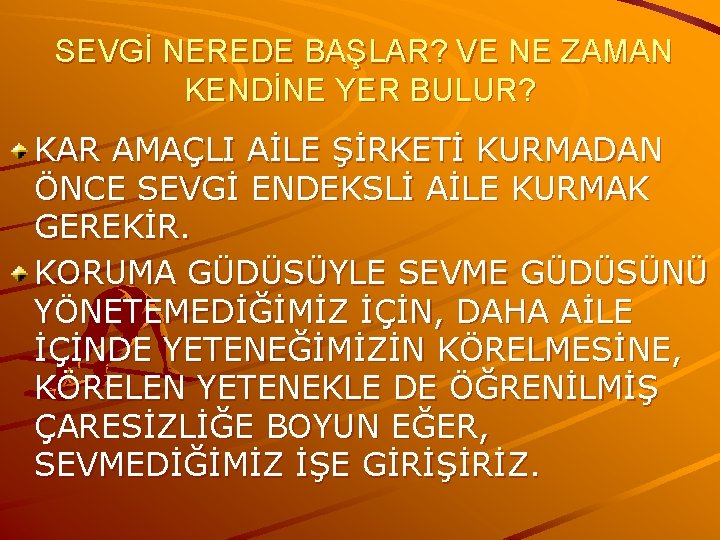 SEVGİ NEREDE BAŞLAR? VE NE ZAMAN KENDİNE YER BULUR? KAR AMAÇLI AİLE ŞİRKETİ KURMADAN