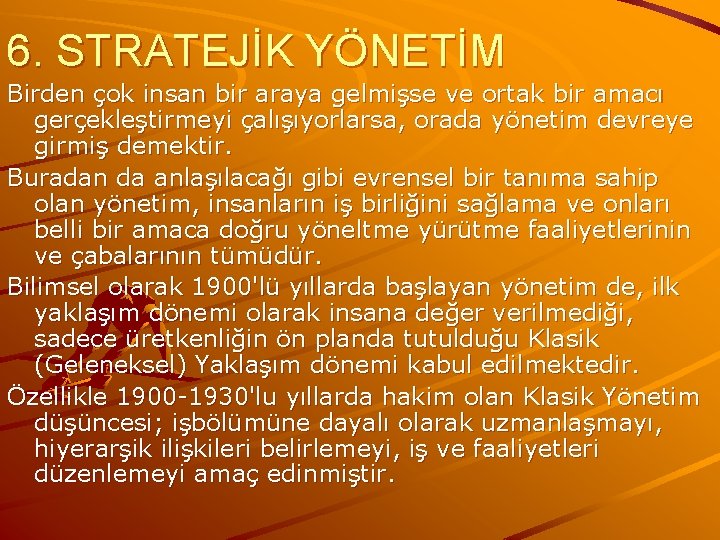 6. STRATEJİK YÖNETİM Birden çok insan bir araya gelmişse ve ortak bir amacı gerçekleştirmeyi