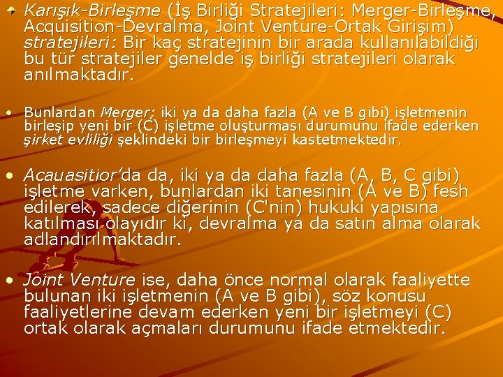 Karışık-Birleşme (İş Birliği Stratejileri: Merger-Birleşme, Acquisition-Devralma, Joint Venture-Ortak Girişim) stratejileri: Bir kaç stratejinin bir