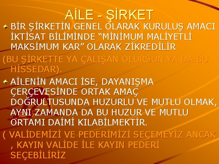 AİLE - ŞİRKET BİR ŞİRKETİN GENEL OLARAK KURULUŞ AMACI İKTİSAT BİLİMİNDE “MİNİMUM MALİYETLİ MAKSİMUM