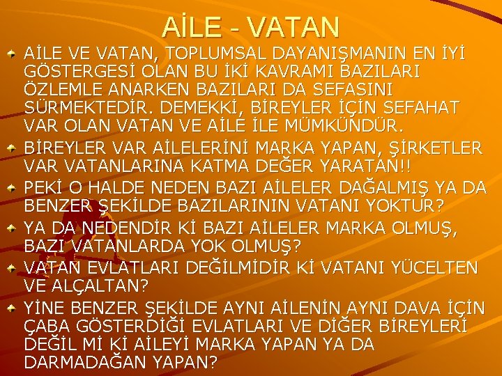 AİLE - VATAN AİLE VE VATAN, TOPLUMSAL DAYANIŞMANIN EN İYİ GÖSTERGESİ OLAN BU İKİ