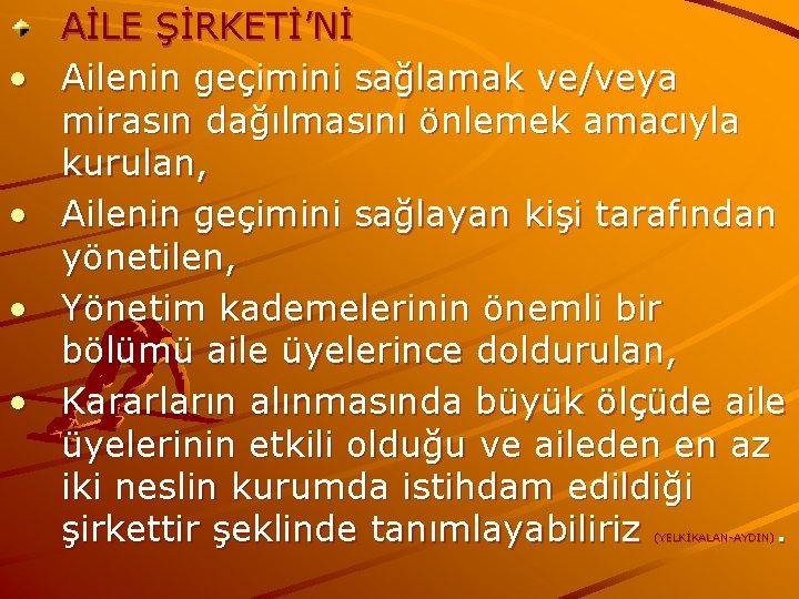  • • AİLE ŞİRKETİ’Nİ Ailenin geçimini sağlamak ve/veya mirasın dağılmasını önlemek amacıyla kurulan,