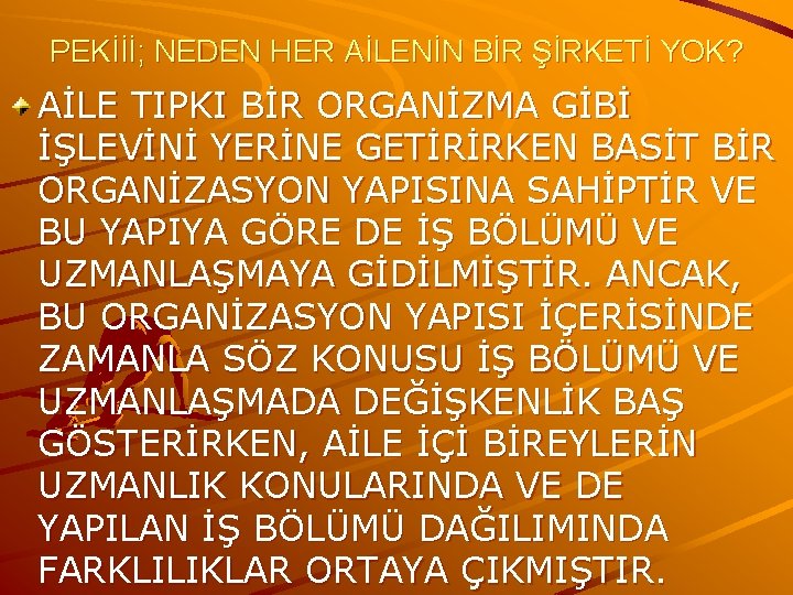 PEKİİİ; NEDEN HER AİLENİN BİR ŞİRKETİ YOK? AİLE TIPKI BİR ORGANİZMA GİBİ İŞLEVİNİ YERİNE