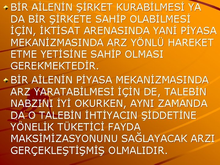 BİR AİLENİN ŞİRKET KURABİLMESİ YA DA BİR ŞİRKETE SAHİP OLABİLMESİ İÇİN, İKTİSAT ARENASINDA YANİ