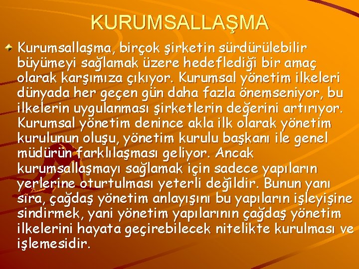 KURUMSALLAŞMA Kurumsallaşma, birçok şirketin sürdürülebilir büyümeyi sağlamak üzere hedeflediği bir amaç olarak karşımıza çıkıyor.