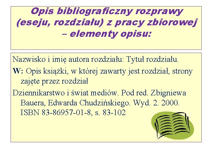 Opis bibliograficzny rozprawy (eseju, rozdziału) z pracy zbiorowej – elementy opisu: Nazwisko i imię