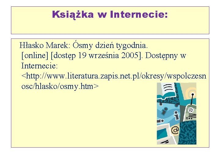 Książka w Internecie: Hłasko Marek: Ósmy dzień tygodnia. [online] [dostęp 19 września 2005]. Dostępny