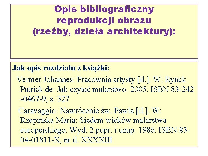 Opis bibliograficzny reprodukcji obrazu (rzeźby, dzieła architektury): Jak opis rozdziału z książki: Vermer Johannes: