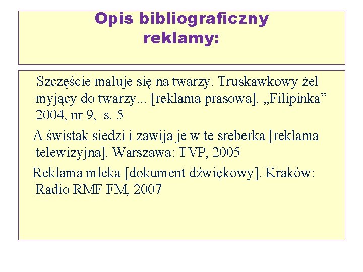 Opis bibliograficzny reklamy: Szczęście maluje się na twarzy. Truskawkowy żel myjący do twarzy. .