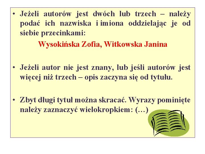  • Jeżeli autorów jest dwóch lub trzech – należy podać ich nazwiska i