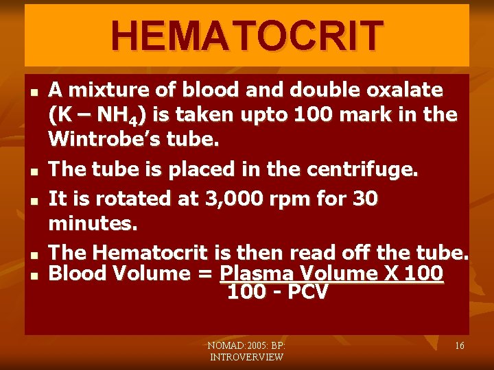 HEMATOCRIT n n n A mixture of blood and double oxalate (K – NH