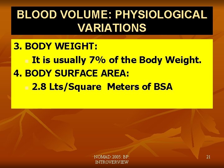 BLOOD VOLUME: PHYSIOLOGICAL VARIATIONS 3. BODY WEIGHT: n It is usually 7% of the