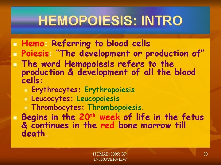 HEMOPOIESIS: INTRO n n n Hemo: Referring to blood cells Poiesis: “The development or