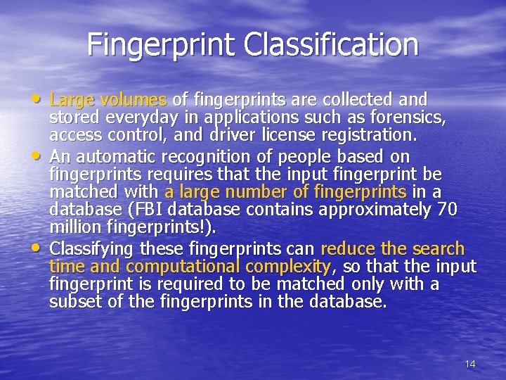 Fingerprint Classification • Large volumes of fingerprints are collected and • • stored everyday