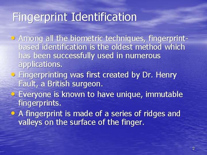 Fingerprint Identification • Among all the biometric techniques, fingerprint • • • based identification