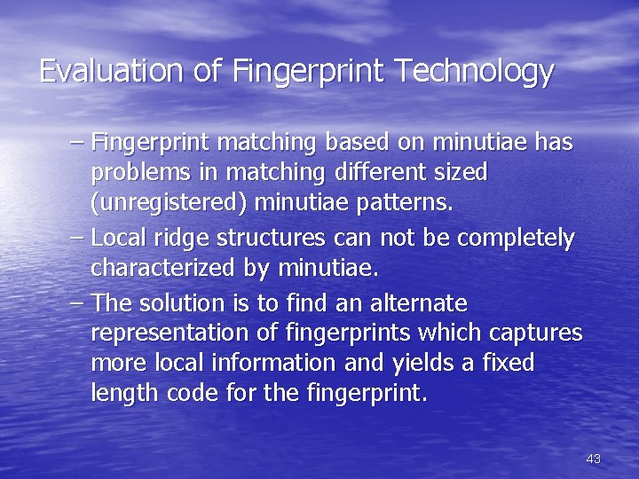 Evaluation of Fingerprint Technology – Fingerprint matching based on minutiae has problems in matching