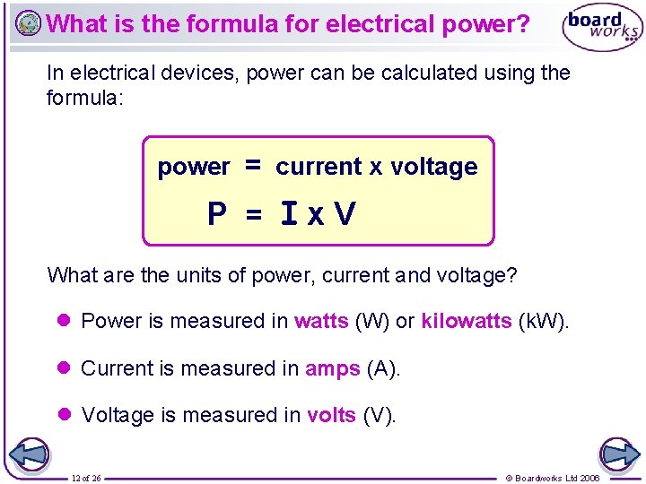 What is the formula for electrical power? In electrical devices, power can be calculated