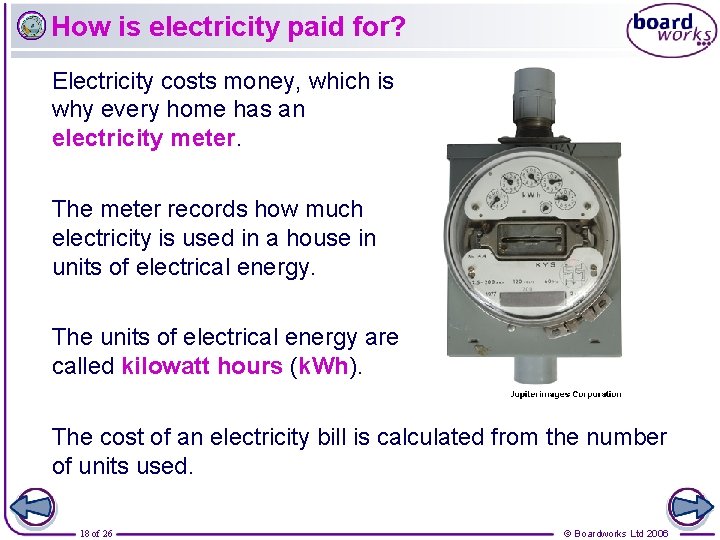 How is electricity paid for? Electricity costs money, which is why every home has