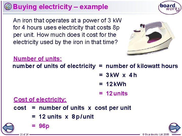 Buying electricity – example An iron that operates at a power of 3 k.