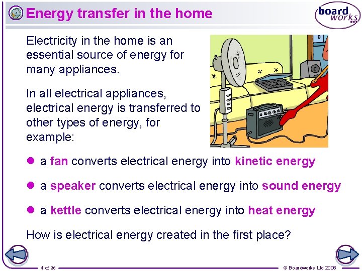 Energy transfer in the home Electricity in the home is an essential source of