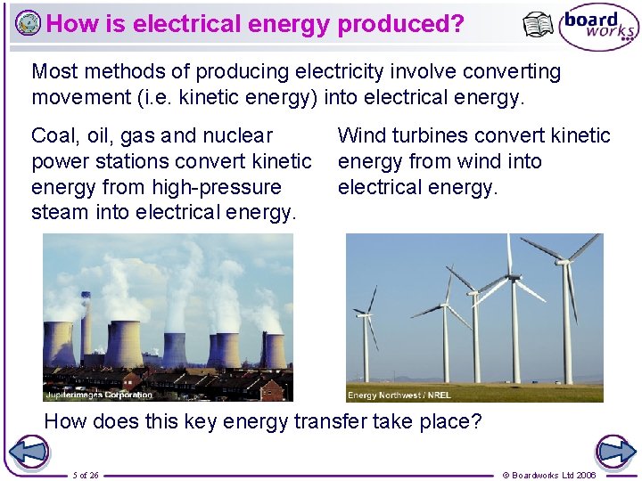 How is electrical energy produced? Most methods of producing electricity involve converting movement (i.