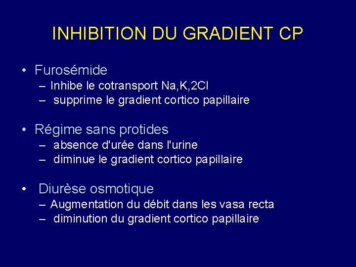 INHIBITION DU GRADIENT CP • Furosémide – Inhibe le cotransport Na, K, 2 Cl