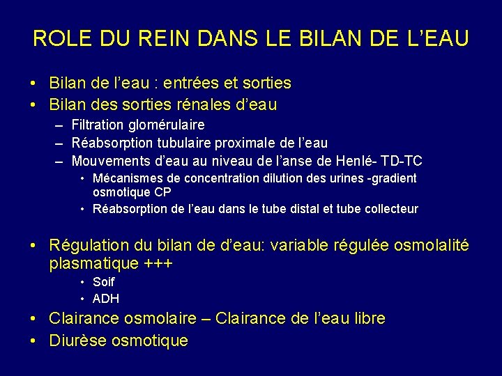ROLE DU REIN DANS LE BILAN DE L’EAU • Bilan de l’eau : entrées