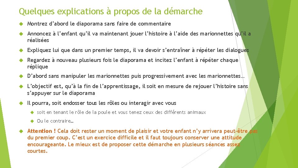 Quelques explications à propos de la démarche Montrez d’abord le diaporama sans faire de