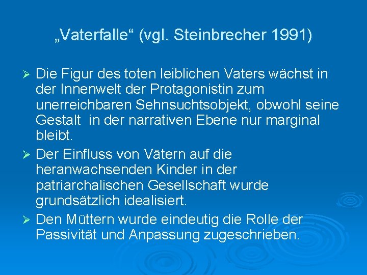 „Vaterfalle“ (vgl. Steinbrecher 1991) Die Figur des toten leiblichen Vaters wächst in der Innenwelt