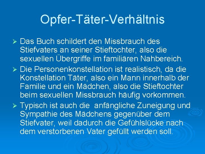 Opfer-Täter-Verhältnis Das Buch schildert den Missbrauch des Stiefvaters an seiner Stieftochter, also die sexuellen