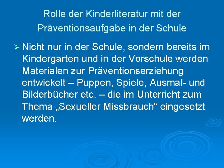 Rolle der Kinderliteratur mit der Präventionsaufgabe in der Schule Ø Nicht nur in der