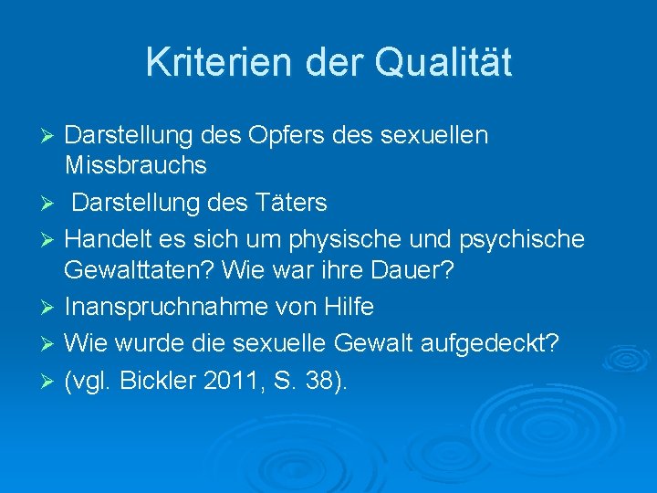 Kriterien der Qualität Darstellung des Opfers des sexuellen Missbrauchs Ø Darstellung des Täters Ø