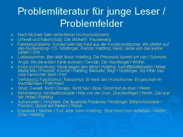 Problemliteratur für junge Leser / Problemfelder Ø Ø Ø Nach Michael Sahr (emeritierter Hochschuldozent):