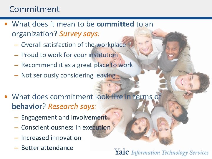 Commitment • What does it mean to be committed to an organization? Survey says: