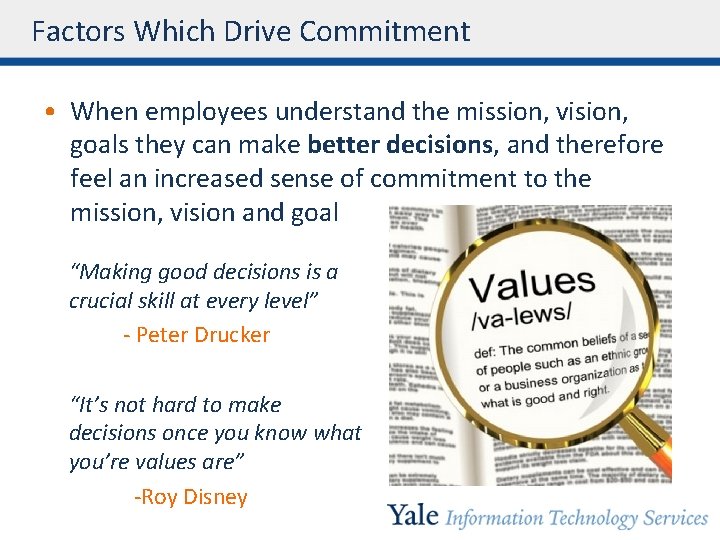 Factors Which Drive Commitment • When employees understand the mission, vision, goals they can