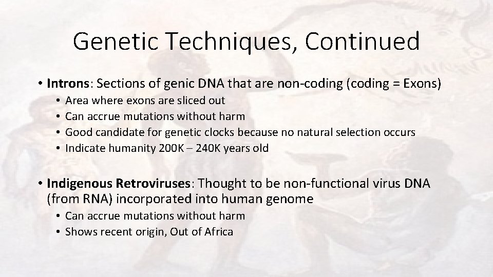 Genetic Techniques, Continued • Introns: Sections of genic DNA that are non-coding (coding =